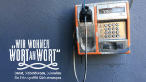 Wir wohnen Wort an Wort. Banat, Siebenbürgen, Bukowina: Ein Ethnograffiti Südosteuropas