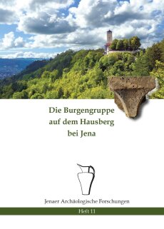 Heft 11: M. Rupp, Die Burgengruppe auf dem Hausberg bei Jena (Jena 2025).