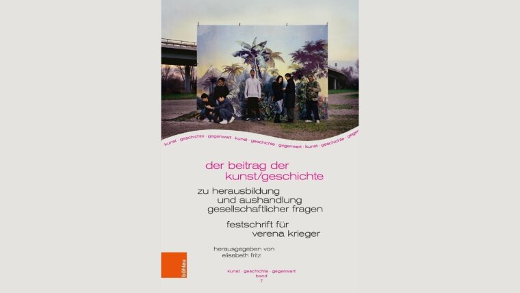 Der Beitrag der Kunst/geschichte zu Herausbildung und Aushandlung gesellschaftlicher Fragen. Festschrift für Verena Krieger, von PD Dr. Elisabeth Fritz
