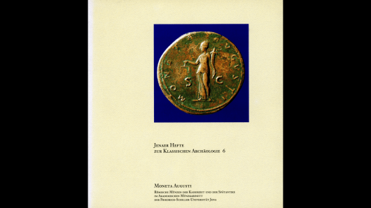 Moneta Augusti. Römische Münzen der Kaiserzeit und Spätantike im Akademischen Münzkabinett der Friedrich-Schller-Universität Jena. Katalog zur Ausstellung im Stadtmuseum Göhre in Jena 10.02. – 01.05.2005