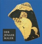Der Jenaer Maler. Eine Töpferwerkstatt im klassischen Athen. Fragmente attischer Trinkschalen der Sammlung Antiker Kleinkunst der Friedrich-Schiller-Universität Jena. Eine Ausstellung in Jena vom 11.4. bis 26.5.1996