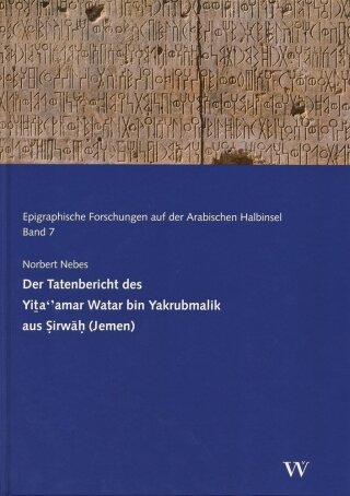 Cover der Monographie "Der Tatenbericht des Yiṯa‘‘amar Watar bin Yakrubmalik aus Ṣirwāḥ"