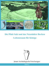 Heft 2: Peter Ettel et al., Die Pfalz Salz und das Neustädter Becken. Lebensraum für Könige (Jena 2016). 52 Seiten, Preis: 5,00 Euro