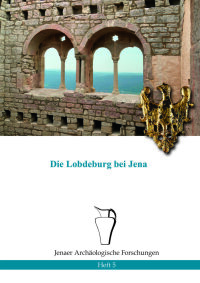 Heft 5: Matthias Rupp, Die Lobdeburg bei Jena (Jena 2019). 44 Seiten, Preis: 5,00 Euro
