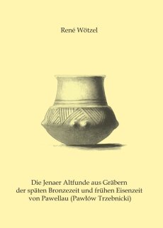 Band 1: René Wötzel, Die Jenaer Altfunde aus Gräbern der späten Bronzezeit und frühen Eisenzeit von Pawellau (Pawłów Trzebnicki) (Jena & Langenweißbach 2005). 80 Seiten, 11 Tafeln, Preis: 10,00 Euro