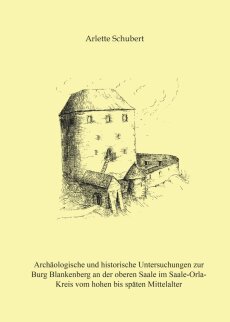 Band 5: Arlette Schubert, Archäologische und historische Untersuchungen zur Burg Blankenberg an der oberen Saale im Saale-Orla-Kreis vom hohen bis späten Mittelalter (Jena & Langenweißbach 2014). 99 Seiten, 37 Tafeln, Preis: 19,00 Euro