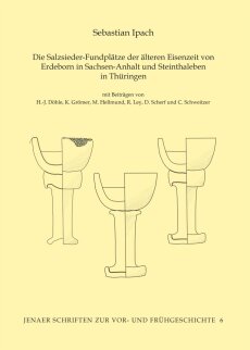 Band 6: Sebastian Ipach, Die Salzsieder-Fundplätze der älteren Eisenzeit von Erdeborn in Sachsen-Anhalt und Steinthaleben in Thüringen. Mit Beiträgen von H.-J. Döhle, K. Grömer, M. Hellmund, R. Ley, D. Scherf und Ch. Schweitzer (Jena & Langenweißbach 2016). 170 Seiten, 55 Tafeln, Preis: 24,50 Euro