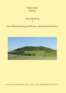 Band 7: Peter Ettel (Hrsg.), Alter Gleisberg I. Eine Höhensiedlung der Bronze- und Eisenzeit bei Jena (Jena & Langenweißbach 2017). 255 Seiten, Preis: 24,50 Euro