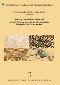 Band 11: Peter Ettel / Lukas Werther / Petra Wolters (Hrsg.), Siedlung - Landschaft - Wirtschaft. Aktuelle Forschungen im frühmittelalterlichen Pfalzgebiet Salz (Unterfranken). Interdisziplinäre Forschungen zur Königspfalz Salz, Bd. 1 (Jena, Langenweißbach 2021); 340 Seiten, 34,50 €.